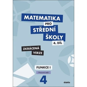 Matematika pro střední školy 4.díl Zkrácená verze - M. Králová, M. Navrátil