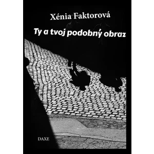 Ty a tvoj podobný obraz - Xénia Faktorová