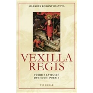 Vexilla Regis - Markéta Koronthályová