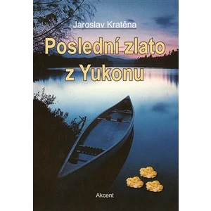 Poslední zlato z Yukonu - Kratěna Jaroslav