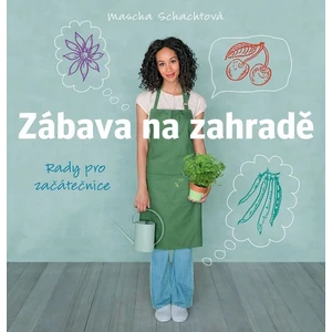 Zábava na zahradě - Mascha Schachtová