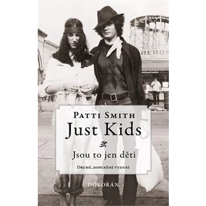 Just kids / Jsou to jen děti - Patti Smith