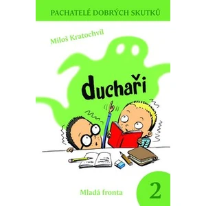 Duchaři -- Pachatelé dobrých skutků 2. - Kratochvíl Miloš