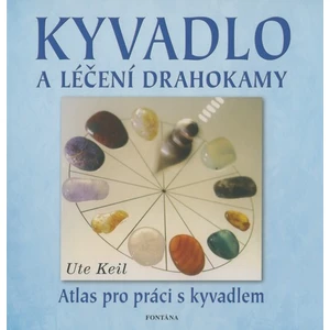 Kyvadlo a léčení drahokamy -- Atlas pro práci s kyvadlem