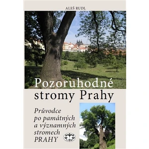 Pozoruhodné stromy Prahy - Aleš Rudl