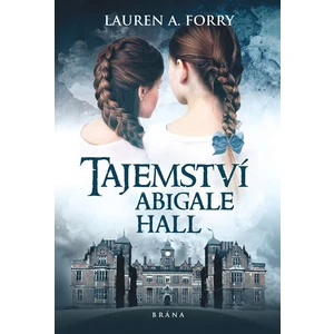 Tajemství v Abigalle Hall - Lauren A. Forry