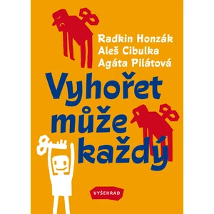 Vyhořet může každý - Aleš Cibulka, Radkin Honzák, Agáta Pilátová