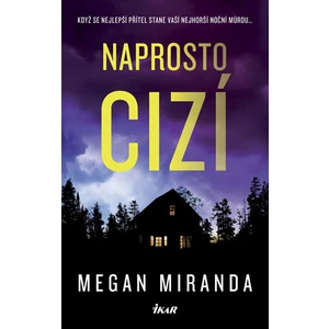 Naprosto cizí - Megan Miranda