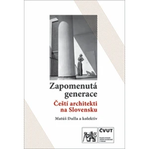 Zapomenutá generace / Čeští architekti na Slovensku - Matúš Dulla