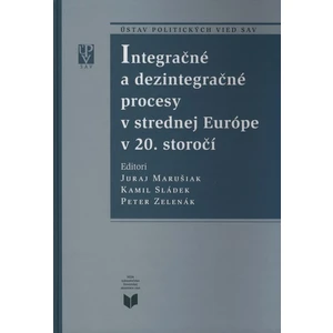 Integračné a dezintegračné procesy v strednej Európe v 20. storočí