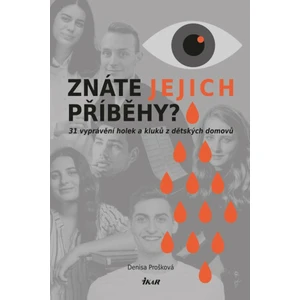 Znáte jejich příběhy? 31 příběhů holek a kluků z dětských domovů - Denisa Prošková