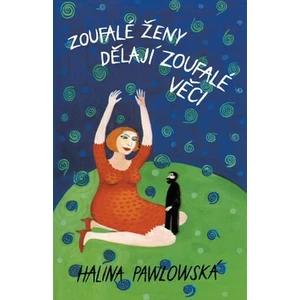 Zoufalé ženy dělají zoufalé věci - Pawlowská Halina [E-kniha]