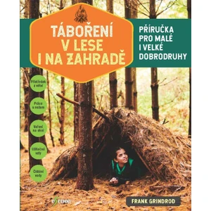 Táboření v lese i na zahradě - Grindrod Frank, Leeds Jared