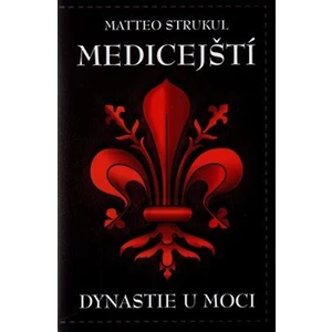 Medicejští: Dynastie u moci - Strukul Matteo [E-kniha]