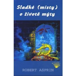 Sladké (místy) o životě mýty - Asprin Robert