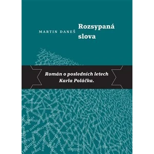 Rozsypaná slova -- Román o posledních letech Karla Poláčka [E-kniha]