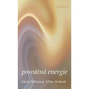 Posvátná energie - Mihulová Marie, Svoboda Milan