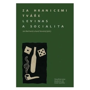 Za hranicemi tváře. Levinas a socialita - Karel Novotný, Jan Bierhanzl