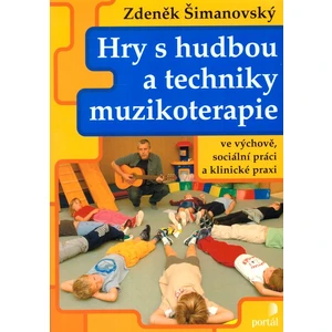 Hry s hudbou a techniky muzikoterapie ve výchově, sociální práci a klinické praxi