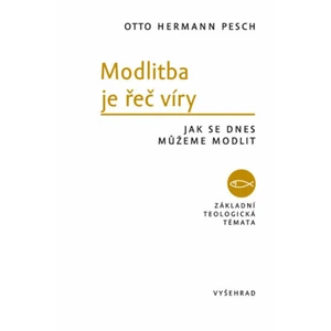 Modlitba je řeč víry - Pesch Otto Hermann