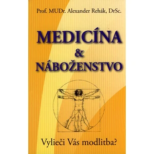 Medicína & náboženstvo -- Vylieči Vás modlitba?