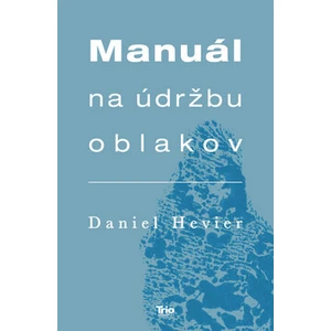 Manuál na údržbu oblakov - Daniel Hevier