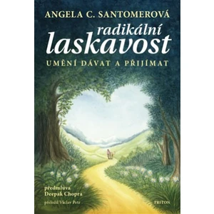 Radikální laskavost - Angela C. Santomerová