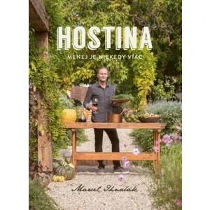 Hostina. Menej je niekedy viac - Marcel Ihnačák