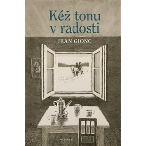 Kéž tonu v radosti - Jean Giono, Vojtěch Jirásko