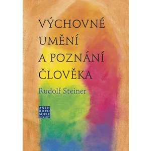 Výchovné umění a poznání člověka - Rudolf Steiner