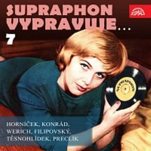 Různí interpreti – Supraphon vypravuje...7 ( Horníček, Konrád, Werich, Filipovský, Těsnohlídek, Preclík)