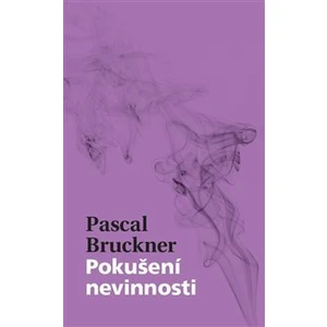 Pokušení nevinnosti - Pascal Brukner