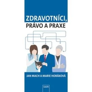 Zdravotníci, právo a praxe - Jan Mach, Marie Horáková