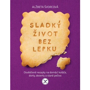 Sladký život bez lepku - Alžbeta Švorcová