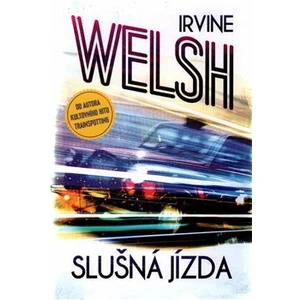 Slušná jízda - Irvine Welsh