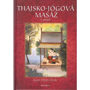 Thajsko-jógová masáž v praxi - Kam Thye Chow