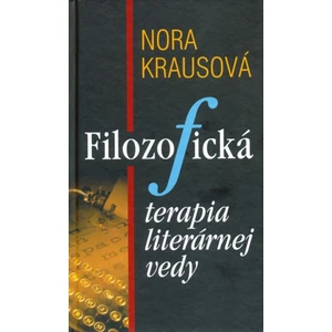 Filozofická terapia literárnej vedy - Nora Krausová