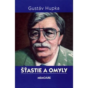 Šťastie a omyly - Gustáv Hupka