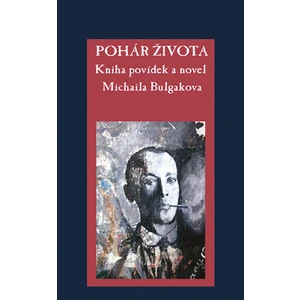 Pohár života - Michail Bulgakov