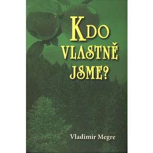 Kdo vlastně jsme? - Vladimír Megre