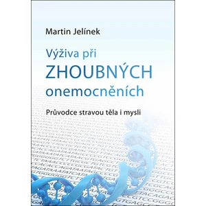 Výživa při zhoubných onemocněních -- Průvodce stravou těla i mysli