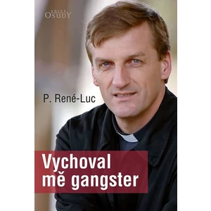 Vychoval mě gangster - Pére René-Luc