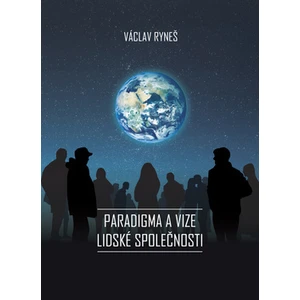 Paradigma a vize lidské společnosti - Václav Ryneš