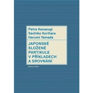 Japonské složené partikule v příkladech a srovnání - Petra Kanasugi, Kurihara Sachiko, Harumi Yamada