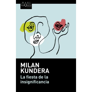 La fiesta de la insignificancia - Milan Kundera