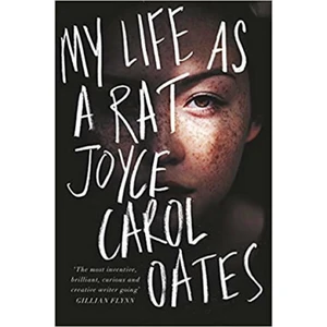 My Life as a Rat - Joyce Carol Oatesová