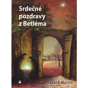 Srdečné pozdravy z Betléma - Eduard Martin