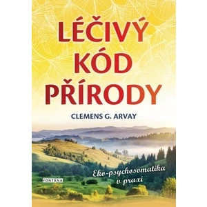 Léčivý kód přírody - Clemens G. Arvay