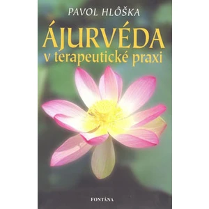 Ajurvéda v terapeutické praxi - Pavol Hlôška