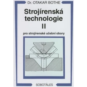 Strojírenská technologie II pro strojírenské učební obory - Bothe Otakar